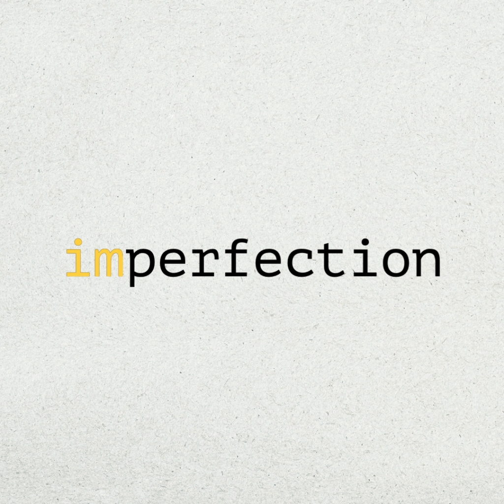 Go for imperfection